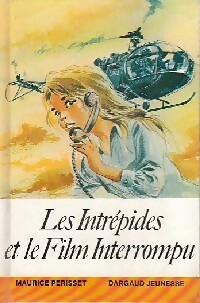 Les intrépides et le film interrompu - Maurice Périsset - Livre d\'occasion