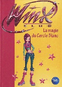 Winx Club Tome XXXV : La magie du Cercle Blanc - Inconnu - Livre d\'occasion