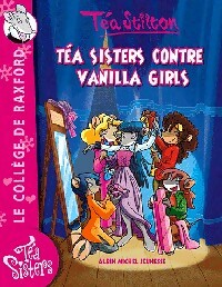 Les Téa Sisters Tome I : Téa Sisters contre Vanilla Girls - Téa Stilton - Livre d\'occasion