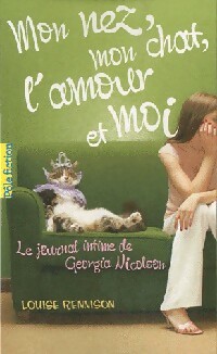 Le journal intime de Georgia Nicolson Tome I : Mon nez, mon chat, l'amour... Et moi - Louise Rennison - Livre d\'occasion