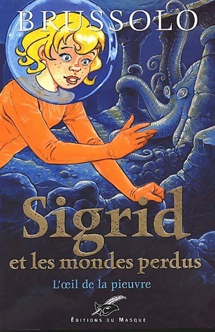 Sigrid et les mondes perdus Tome I : L'oeil de la pieuvre - Serge Brussolo - Livre d\'occasion