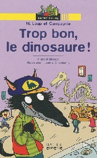 M. Loup et Compagnie Tome IV : Trop bon, le dinosaure ! - Pascal Brissy - Livre d\'occasion