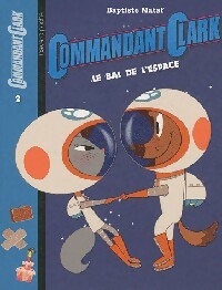 Commandant Clark Tome II : Le bal de l'espace - Baptiste Mataf - Livre d\'occasion