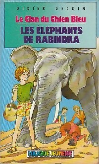 Le clan du chien bleu : Les éléphants de Rabindra - Didier Decoin - Livre d\'occasion