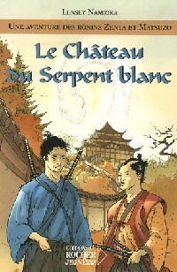 Une aventure des Rônins Zenta et Matsuzo Tome I : Le château du serpent blanc - Lensey Namioka - Livre d\'occasion