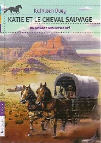 Katie et le cheval sauvage Tome II : Un voyage mouvementé - Kathleen Duey - Livre d\'occasion