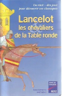 Lancelot et les chevaliers de la table ronde - Anne-Catherine Vivet-Rémy - Livre d\'occasion