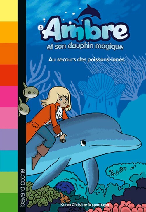 Ambre et son dauphin Magique Tome III : Au secours des poissons-lunes - Karen Christine Angermayer - Livre d\'occasion