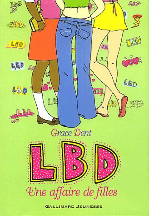 LBD Tome I : Une affaire de filles - Grace Dent - Livre d\'occasion
