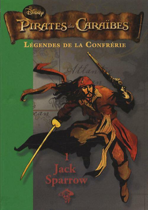 Pirates des Caraïbes Tome II : Légendes de la confrérie 1, Jack Sparrow - Disney - Livre d\'occasion