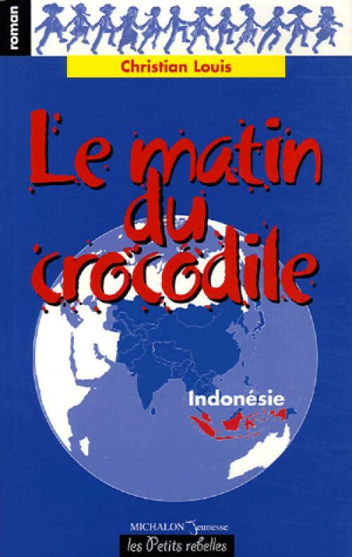 Le matin du crocodile - Christian Louis - Livre d\'occasion