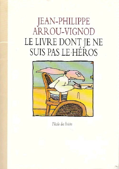 Le livre dont je ne suis pas le héros - Jean-Philippe Arrou-Vignod - Livre d\'occasion