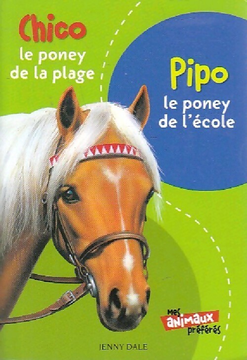 Chico, le poney de la plage / Pipo, le poney de l'école - Jenny Dale - Livre d\'occasion
