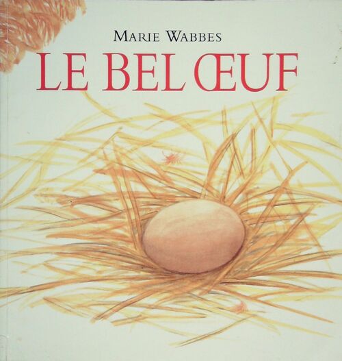 Le bel oeuf - Marie Wabbes - Livre d\'occasion