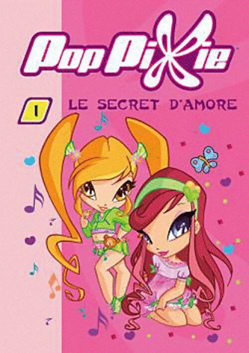 PopPixie Tome I : Le secret d'Amore - Inconnu - Livre d\'occasion