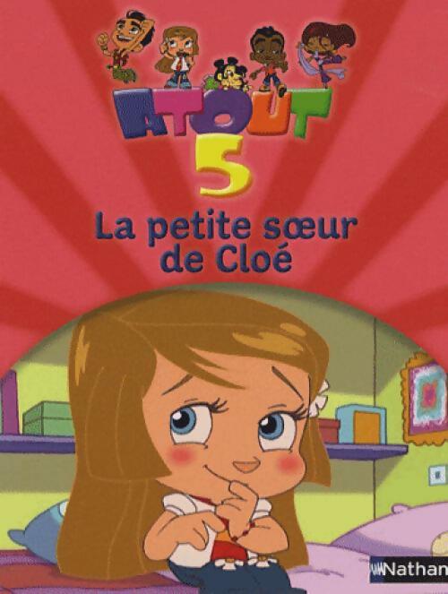 Atout 5 : La petite soeur de Cloé - Isabelle Bottier - Livre d\'occasion