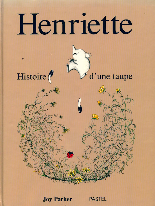 Henriette, histoire d'une taupe - Joy Parker - Livre d\'occasion