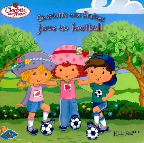 Charlotte aux Fraises joue au football - Collectif - Livre d\'occasion