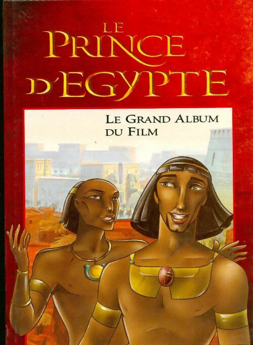 Le prince d'Egypte. Le livre du film - Inconnu - Livre d\'occasion