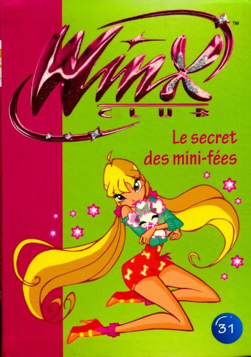 Winx club Tome XXXI : Le secret des mini-fées - Sophie Marvaud - Livre d\'occasion