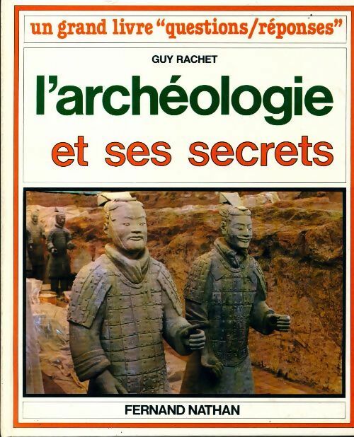 L'archéologie et ses secrets - Guy Rachet - Livre d\'occasion