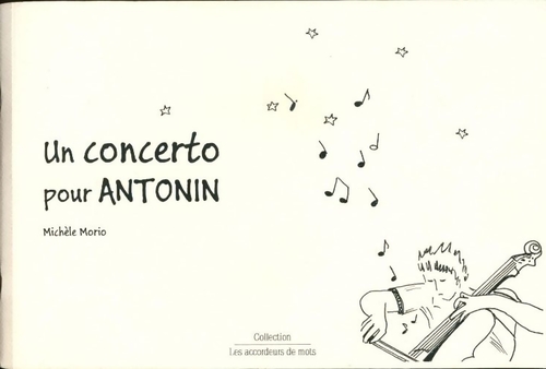 Un concerto pour Antonin - Michèle Morio - Livre d\'occasion