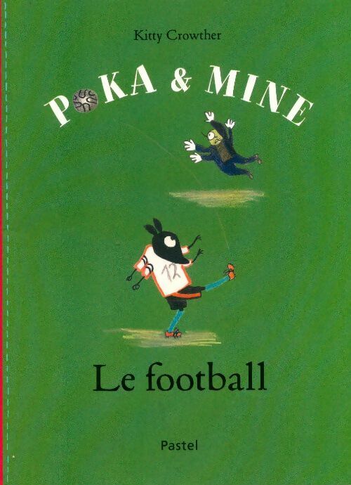 Poka & Mine : Le football - Kitty Crowther - Livre d\'occasion