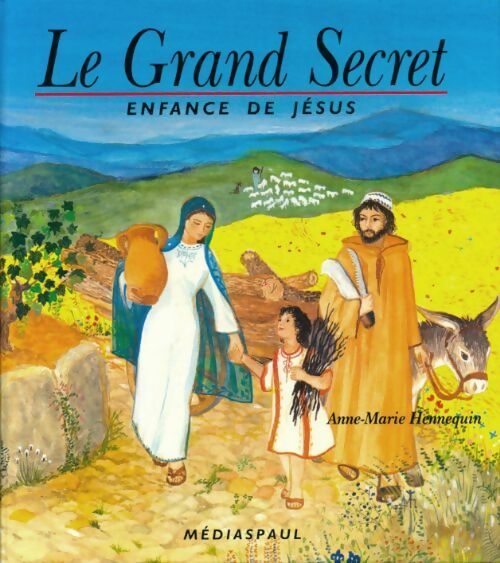 Le grand secret : enfance de Jésus - Anne-Marie Hennequin - Livre d\'occasion