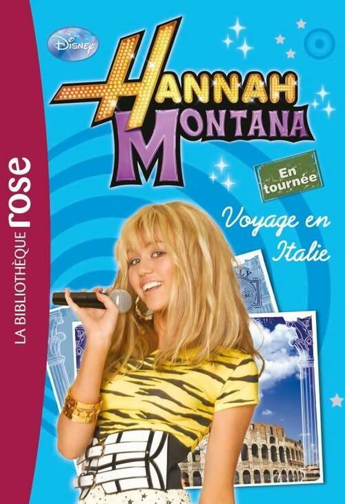 Hannah montana en tournée Tome I : Voyage en Italie - Walt Disney - Livre d\'occasion