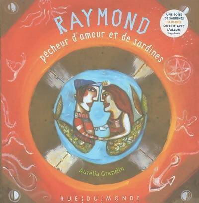 Raymond, pêcheur d'amour et de sardines - Aurélia Grandin - Livre d\'occasion