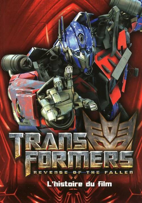 Transformers, revenge of the fallen. L'histoire du film - Dan Jolley - Livre d\'occasion