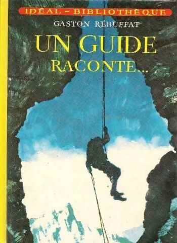Un guide raconte... - Gaston Rébuffat - Livre d\'occasion