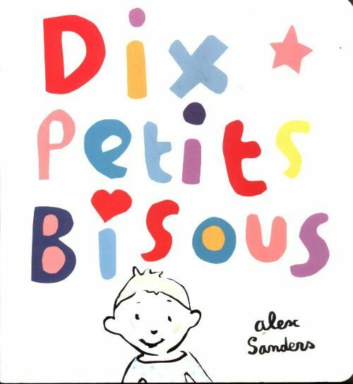 Dix petits bisous - Alex Sanders - Livre d\'occasion