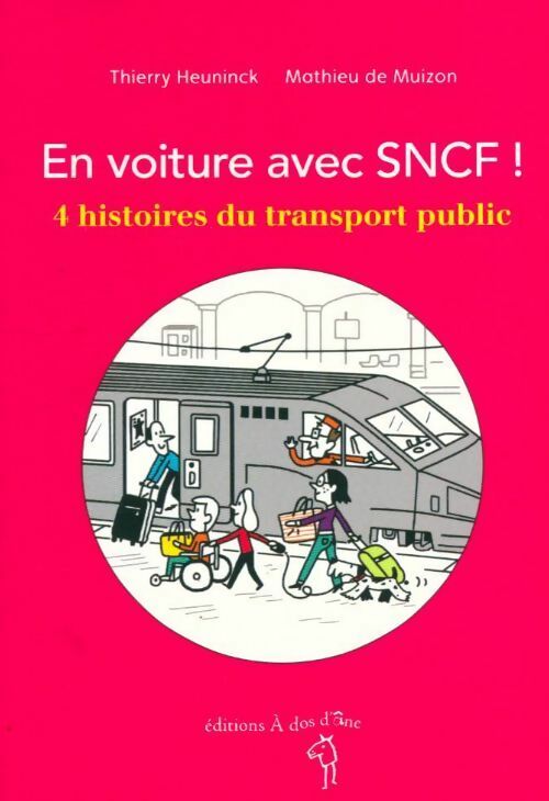 En voiture avec SNCF : 4 histoires du transport public - Thierry Heuninck - Livre d\'occasion