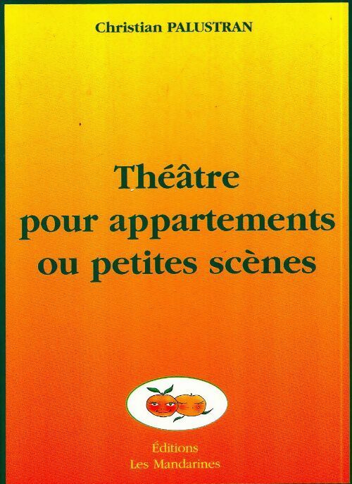 Théâtre pour appartements ou petites scènes - Christian Palustran - Livre d\'occasion