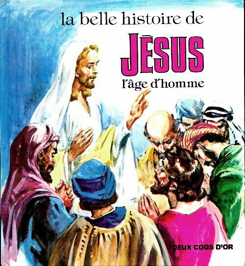 La belle histoire de Jésus l'âge d'homme - Elisabeth Ashley - Livre d\'occasion