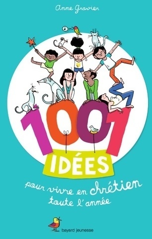 1001 idées pour vivre en chrétien toute l'année - Anne Gravier - Livre d\'occasion
