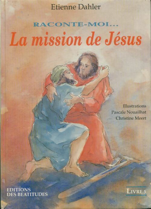 La mission de Jésus Livre 3 - Etienne Dahler - Livre d\'occasion