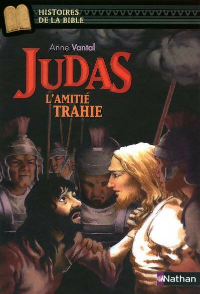 Judas, l'amitié trahie - Anne Vantal - Livre d\'occasion