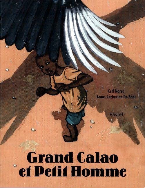 Grand Calao et Petit Homme - Carl Norac - Livre d\'occasion