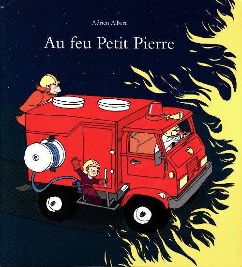 Au feu Petit Pierre - Adrien Albert - Livre d\'occasion