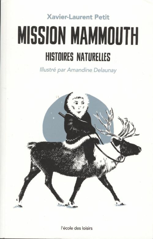 Mission mammouth. Histoires naturelles - Xavier-Laurent Petit - Livre d\'occasion