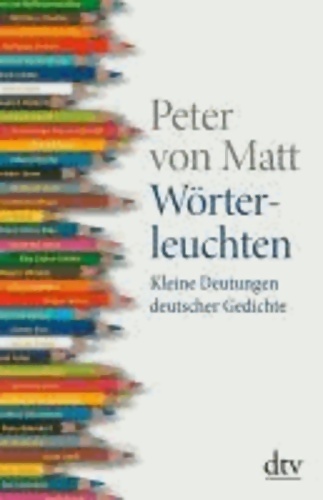 Wörterleuchten. Kleine deutungen deutscher gedichte - Peter Von Matt - Livre d\'occasion