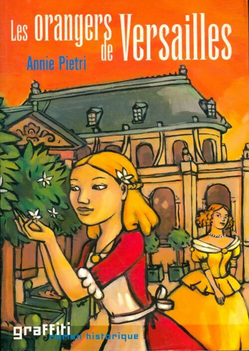 Les orangers de Versailles - Annie Pietri - Livre d\'occasion
