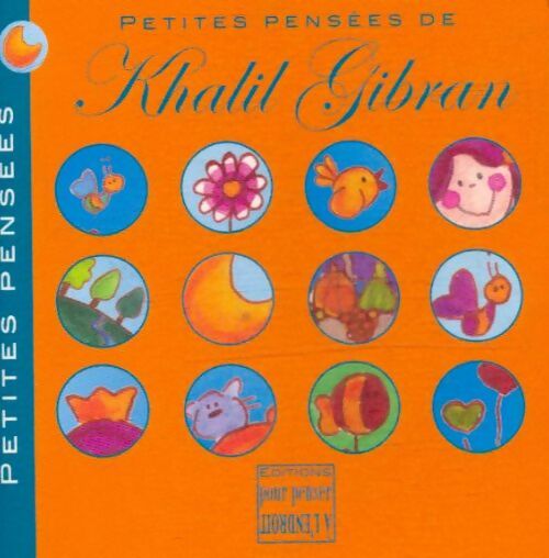 Petites pensées de Khalil Gibran - Khalil Gibran - Livre d\'occasion