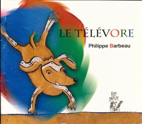 Le télévore - Philippe Barbeau - Livre d\'occasion