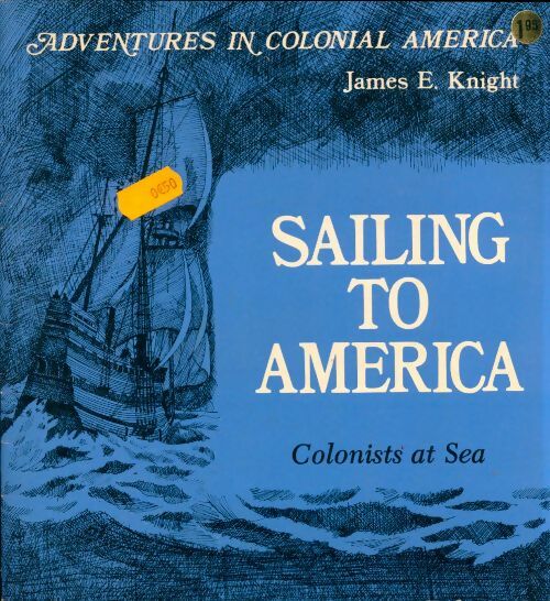 Sailing to America Colonists at Sea - James E. Knight - Livre d\'occasion