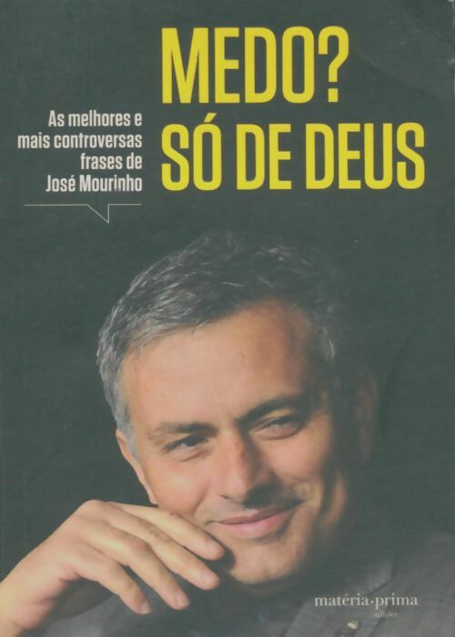 3821475 - Medo Só de Deus As melhores e mais controversas frases de José Mourinh - Afbeelding 1 van 1