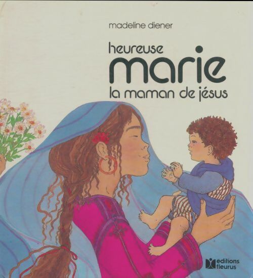 Heureuse Marie la maman de Jésus - Madeline Diener - Livre d\'occasion