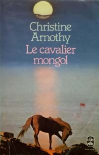 Le cavalier mongol - Christine Arnothy